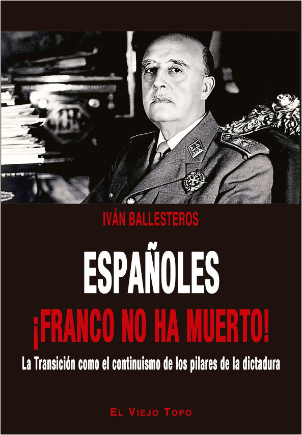 Españoles ¡Franco no ha muerto!, de Ballesteros, Iván | portada del libro