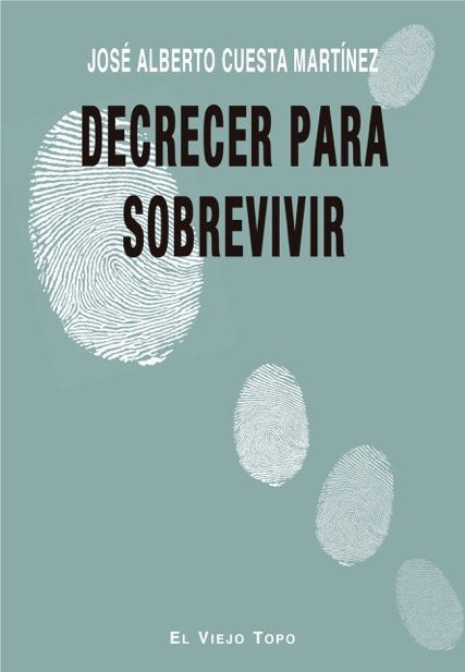 Decrecer para sobrevivir, de Cuesta Martínez, José Alberto | portada del libro