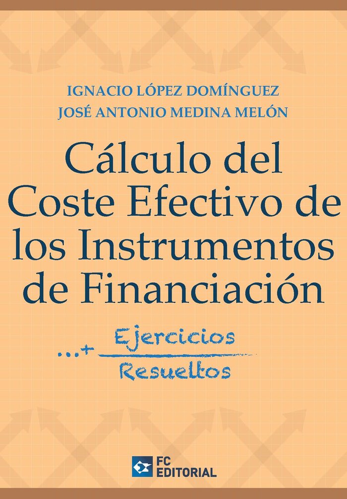 CALCULO DEL COSTE EFECTIVO DE LOS INSTRUMENTOS DE FINANCIAC, de IGNACIO LOPEZ DOMINGUEZ | portada del libro