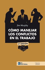 COMO MANEJAR LOS CONFLICTOS EN EL TRABAJO, de MURPHY,JIM | portada del libro