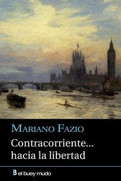 CONTRACORRIENTE... HACIA LA LIBERTAD, de FAZIO, MARIANO | portada del libro