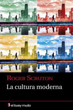 CULTURA MODERNA, LA, de SCRUTON, ROGER | portada del libro