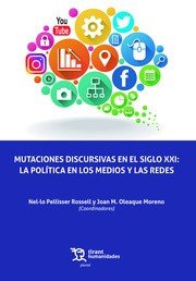 Mutaciones discursivas en el siglo XXI: la política en los medios y las redes, de Pellisser Rossell, Nel.lo | portada del lib