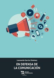 En defensa de la comunicación, de García-Jiménez, Leonarda | portada del libro