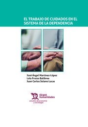 El Trabajo de Cuidados en el Sistema de la Dependencia, de Martínez López, José Ángel | portada del libro