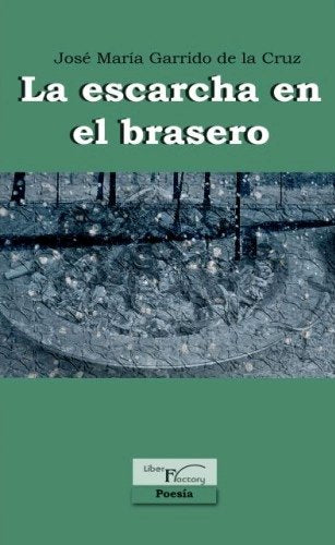 La escarcha en el brasero, de Garrido de la Cruz, José María | portada del libro