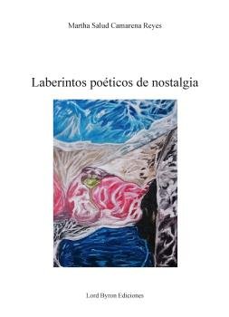 Laberintos poéticos de nostalgia, de Camarena Reyes, Martha Salud | portada del libro