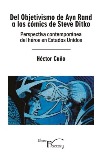 Del Objetivismo de Ayn Rand a los cómics de Steve Ditko, de Caño, Héctor | portada del libro