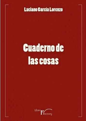 Cuaderno de las cosas, de García Lorenzo, Luciano | portada del libro