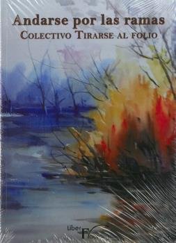 Andarse por las ramas, de Tirarse Al Folio (taf), Asociación Colectivo Literario | portada del libro