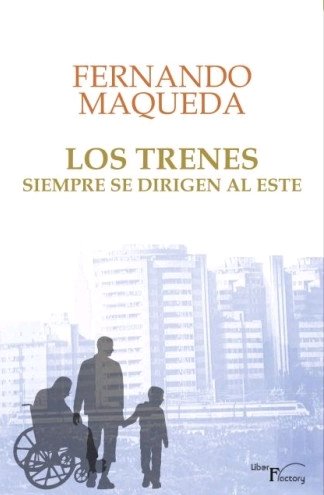 Los trenes siempre se dirigen al este, de Maqueda Lopez, Fernando | portada del libro