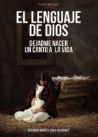 El lenguaje de Dios. Dejadme nacer. Un canto a la vida, de GERARDO MANUEL LARA RODRIGUEZ | portada del libro