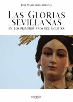 Las Glorias sevillanas en los primeros años del siglo XX, de JOSE MARIA LOBO ALMAZAN | portada del libro