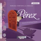 Pérez, de VANESSA FONTANILLA HIDALGO | portada del libro
