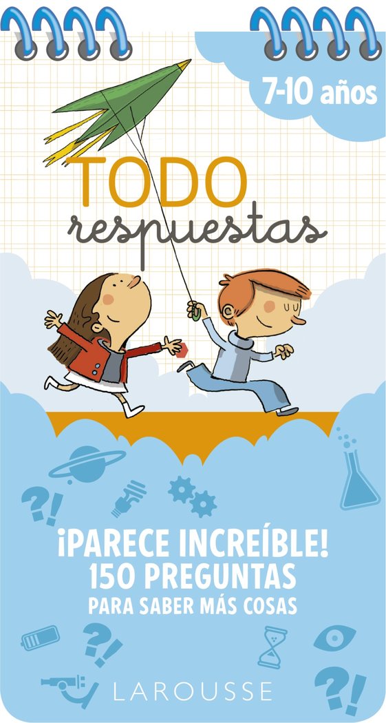 Todo respuestas. ¡Parece increíble! 150 preguntas para saber más cosas, de Larousse Editorial | portada del libro