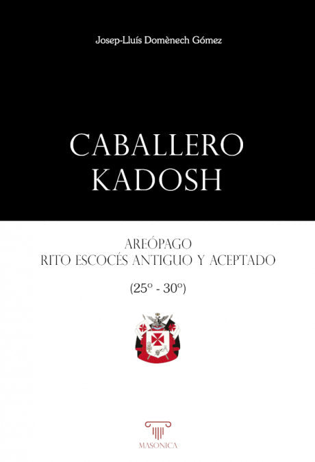 CABALLERO KADOSH. AREOPAGO, RITO ESCOCES ANTIGUO Y ACEPTADO, de DOMENECH GOMEZ, JOSEP-LLUIS | portada del libro