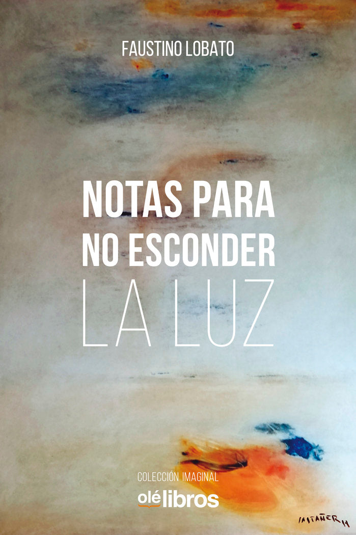 Notas para no esconder la luz, de Lobato Delgado, Faustino | portada del libro