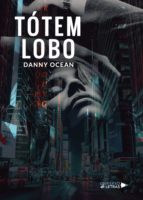 Tótem Lobo, de DANNY OCEAN | portada del libro