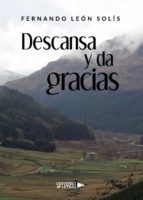 Descansa y da gracias, de FERNANDO LEON SOLIS | portada del libro