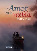 Amor en la niebla, de MARY HALL | portada del libro