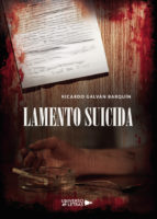 Lamento Suicida, de RICARDO GALVAN BARQUIN | portada del libro
