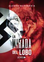 La mirada del Lobo, de ALVARO OLAVARRIA | portada del libro