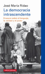 DEMOCRACIA INTRASCENDENTE, LA, de José María Ridao | portada del libro