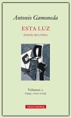 ESTA LUZ POESÍA REUNIDA VOLUMEN-2 (1995, 2005-2019), de Antonio Gamoneda | portada del libro
