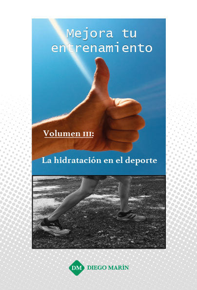 MEJORA TU ENTRENAMIENTO. VOL. III: LA HIDRATACION EN EL DEPORTE, de PARREÑO CAPARROS, ELENA | portada del libro
