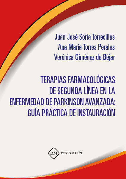 TERAPIAS FARMACOLOGICAS DE SEGUNDA LINEA EN LA ENFERMEDAD DE PARKINSON AVANZADA: GUIA PRACTICA DE IN, de SORIA TORRECILLAS | 