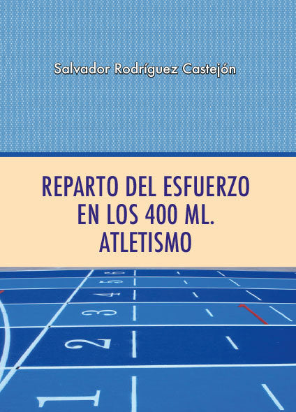REPARTO DEL ESFUERZO EN LOS 400 ML ATLETISMO, de RODRIGUEZ CASTEJON, SALVADOR | portada del libro