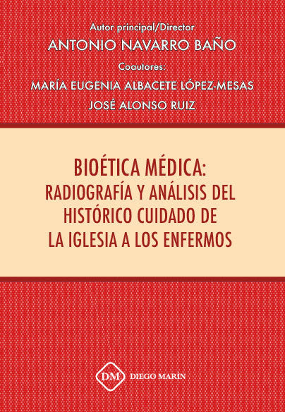 BIOETICA MEDICA: RADIOGRAFIA Y ANALISIS DEL HISTORICO CUIDADO DE LA IGLESIA A LOS ENFERMOS, de ALBACETE LOPEZ-MESAS | portada