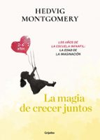 La magia de crecer juntos. Los años de la escuela infantil: la edad de la imaginación, de Hedvig Montgomery | portada del lib