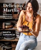 Mis recetas saludables y sencillas (Delicious Martha), de Marta Sanahuja | portada del libro