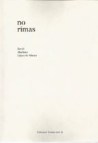 No Rimas, de DAVID MARTINEZ LOPEZ DE SILANES | portada del libro