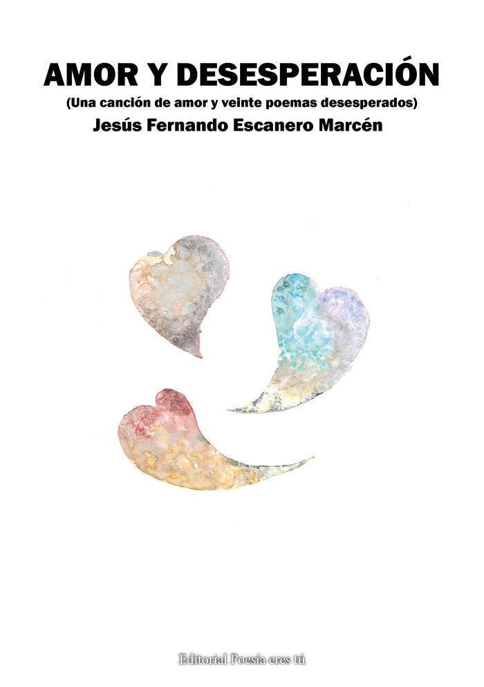AMOR Y DESESPERACION, de Escanero Marcén, Jesús Fernando | portada del libro