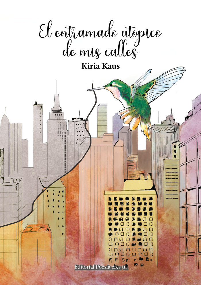 EL ENTRAMADO UTÓPICO DE MIS CALLES, de Kaus, Kiria | portada del libro