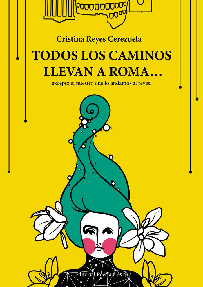 TODOS LOS CAMINOS LLEVAN A ROMA? EXCEPTO EL NUESTRO QUE LO A, de Reyes Cerezuela, Cristina | portada del libro