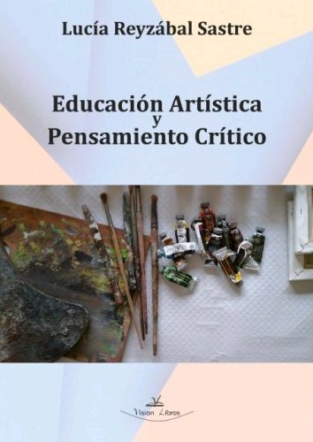 Pensamiento crítico y Educación Artística, de Reyzábal Sastre, Lucía | portada del libro