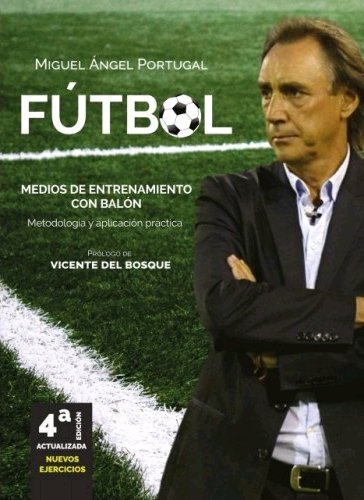 Fútbol. Medios de entrenamiento con balón, de Portugal, Miguel Ángel | portada del libro