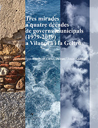 Tres mirades a quatre dècades de governs municipals (1979-2019) a Vilanova i la Geltrú, de Benet i Guardiola, Joan | portada 