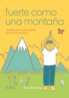 FUERTE COMO UNA MONTAÑA: MINDFULNESS Y AUTOCUIDADO PARA NIÑOS Y PADRES, de SUZY READING | portada del libro
