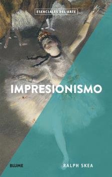 IMPRESIONISMO - ESENCIALES DEL ARTE, de Skea | portada del libro