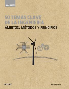 GUIA BREVE 50 TEMAS CLAVE DE LA INGENIERIA: AMBITOS, METODOS Y PRINCIPIOS, de Trevelyan | portada del libro