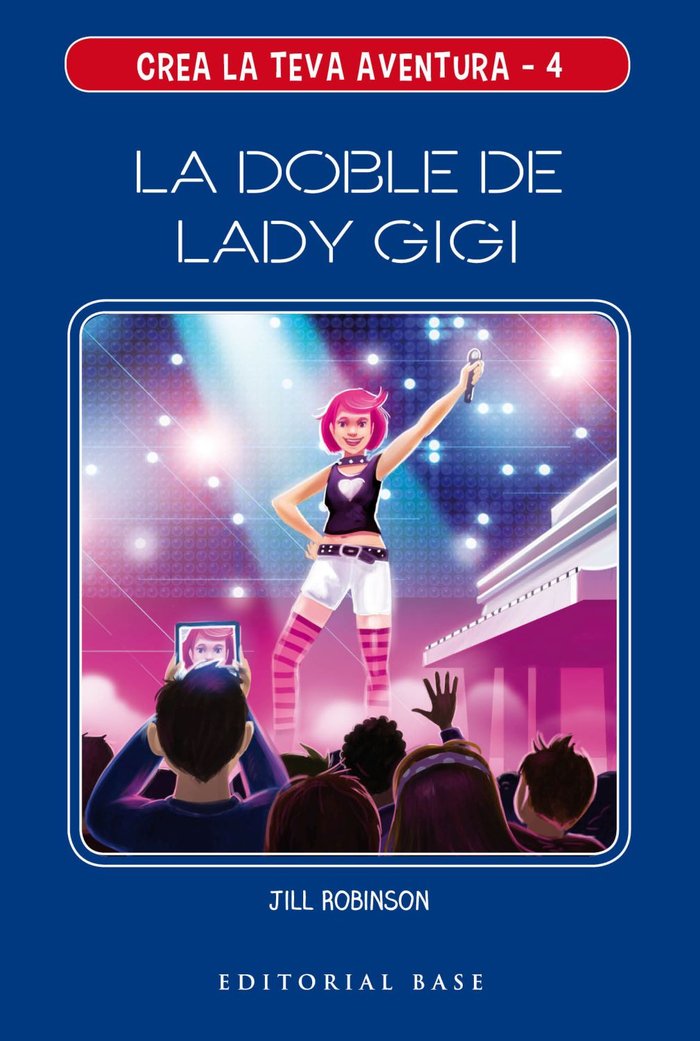 Crea la teva aventura 4. La doble de Lady Gigi, de Robinson, Jill | portada del libro