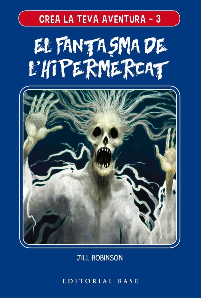 Crea tu propia aventura 3. El fantasma del hipermercado, de Robinson, Jill | portada del libro