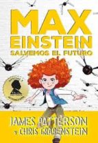 MAX EINSTEIN - SALVEMOS EL FUTURO, de James Patterson | portada del libro