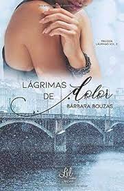 Lágrimas de dolor, de Bouzas, Bárbara | portada del libro