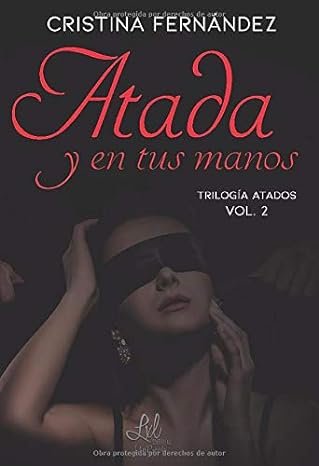 TRILOGIA ATADOS 2 ATADA Y EN TUS MANOS, de Fernández, Cristina | portada del libro