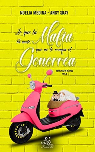 Lo que la mafia ha unido, que no lo rompa el Gonorrea, de Noelia Medina, Angy Skay y | portada del libro